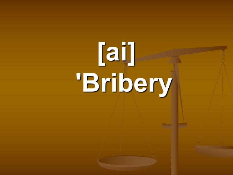 [ai]   'Bribery